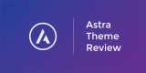 Astra WordPress Theme Review